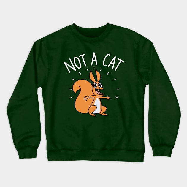 Not A Cat Crewneck Sweatshirt by spacecoyote